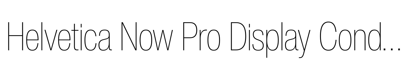 Helvetica Now Pro Display Condensed Thin